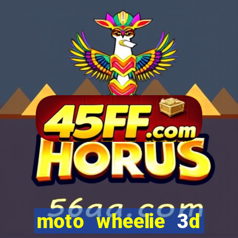 moto wheelie 3d dinheiro infinito 2024